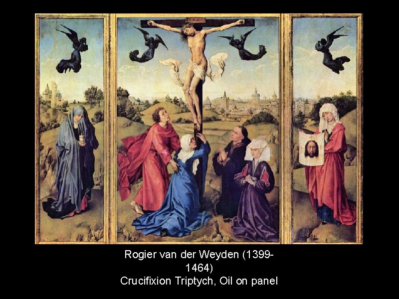 Rogier van der Weyden (13991464) Crucifixion Triptych, Oil on panel 