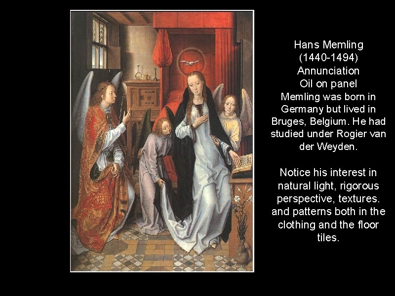 Hans Memling (1440 -1494) Annunciation Oil on panel Memling was born in Germany but