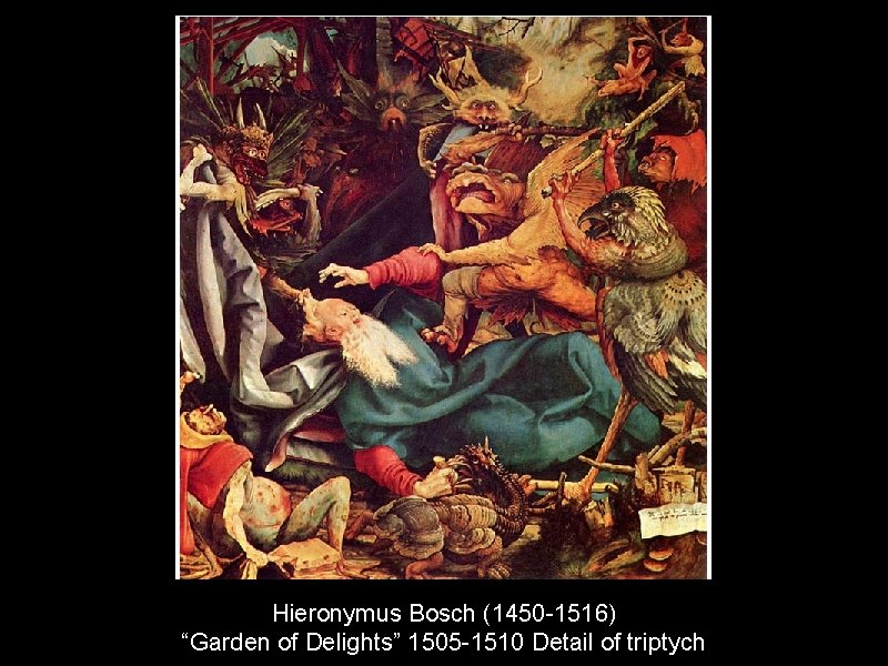 Hieronymus Bosch (1450 -1516) “Garden of Delights” 1505 -1510 Detail of triptych 