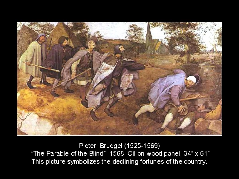 Pieter Bruegel (1525 -1569) “The Parable of the Blind” 1568 Oil on wood panel