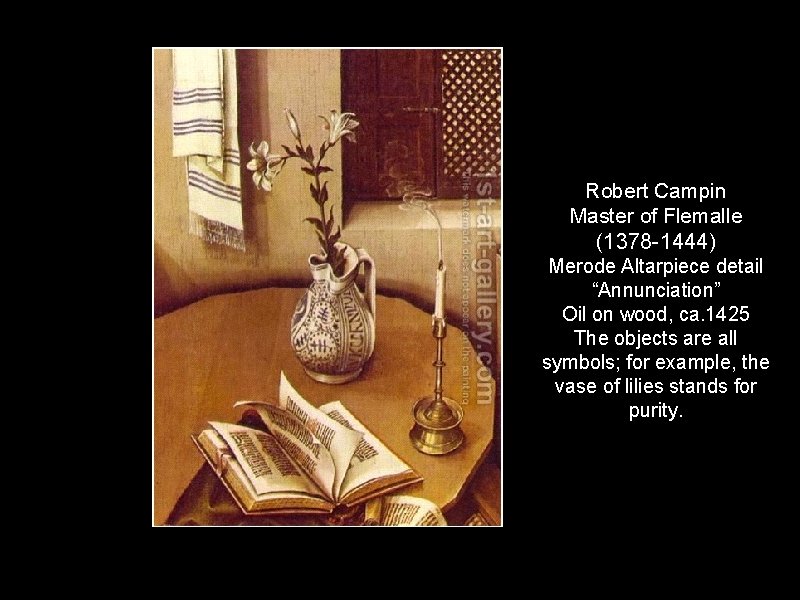 Robert Campin Master of Flemalle (1378 -1444) Merode Altarpiece detail “Annunciation” Oil on wood,
