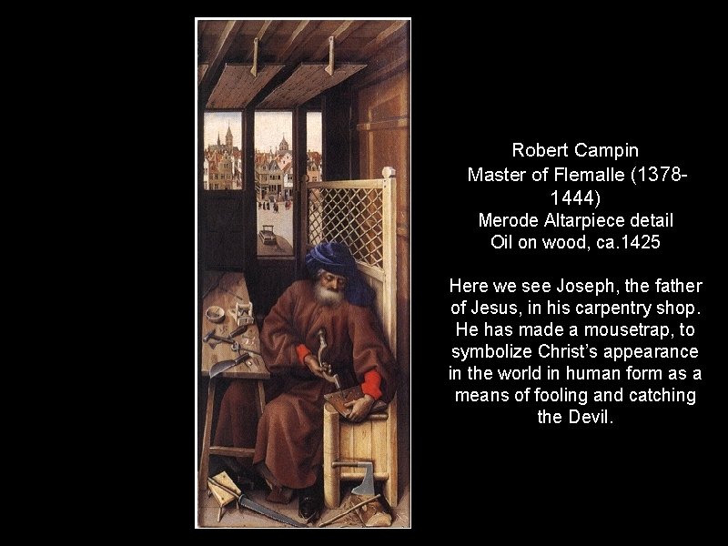 Robert Campin Master of Flemalle (13781444) Merode Altarpiece detail Oil on wood, ca. 1425