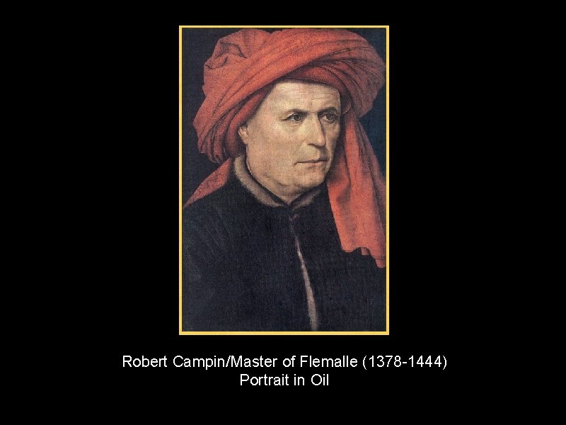 Robert Campin/Master of Flemalle (1378 -1444) Portrait in Oil 