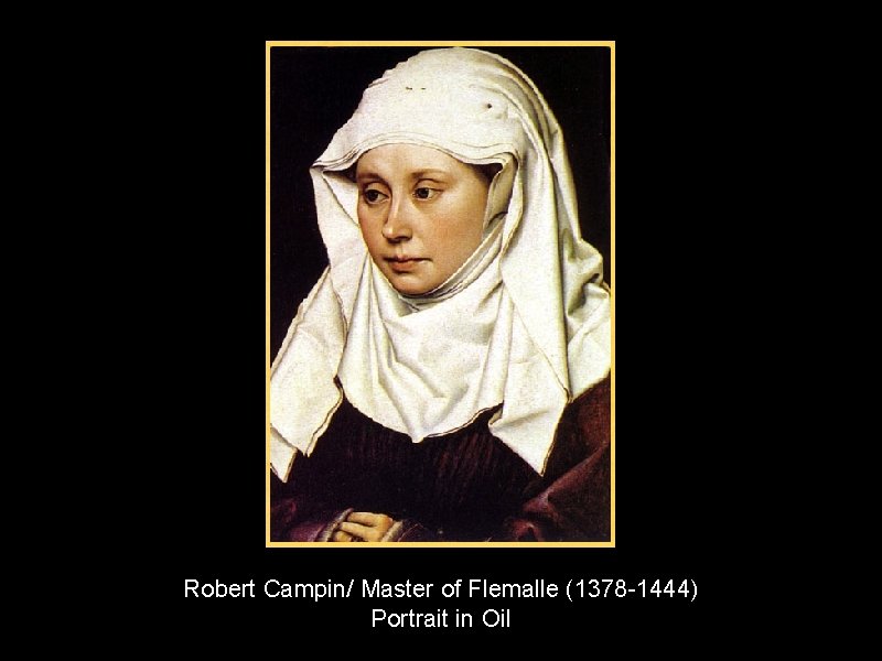 Robert Campin/ Master of Flemalle (1378 -1444) Portrait in Oil 