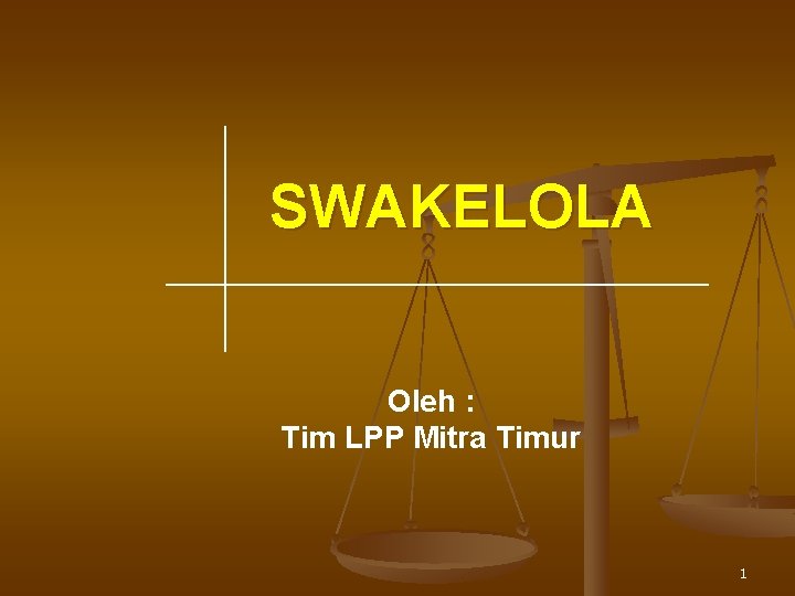 SWAKELOLA Oleh : Tim LPP Mitra Timur 1 