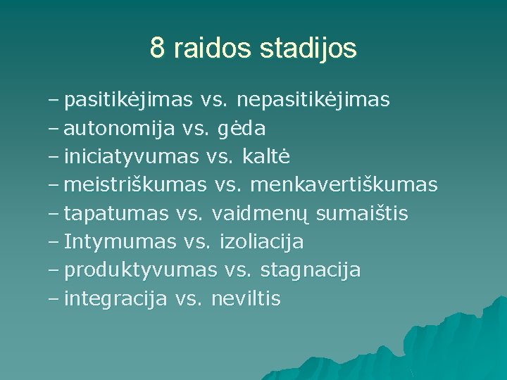 8 raidos stadijos – pasitikėjimas vs. nepasitikėjimas – autonomija vs. gėda – iniciatyvumas vs.