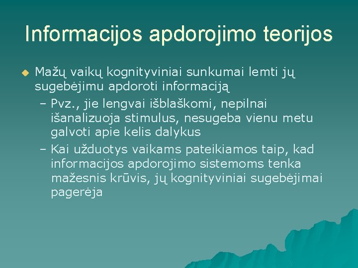 Informacijos apdorojimo teorijos u Mažų vaikų kognityviniai sunkumai lemti jų sugebėjimu apdoroti informaciją –