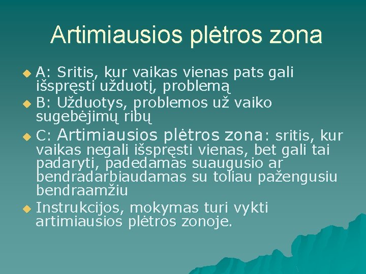 Artimiausios plėtros zona A: Sritis, kur vaikas vienas pats gali išspręsti užduotį, problemą u