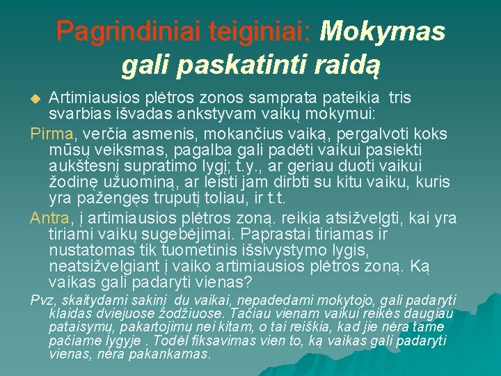 Pagrindiniai teiginiai: Mokymas gali paskatinti raidą Artimiausios plėtros zonos samprata pateikia tris svarbias išvadas