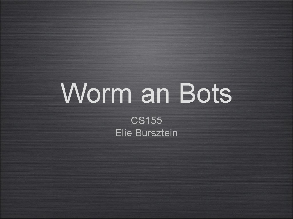 Worm an Bots CS 155 Elie Bursztein 