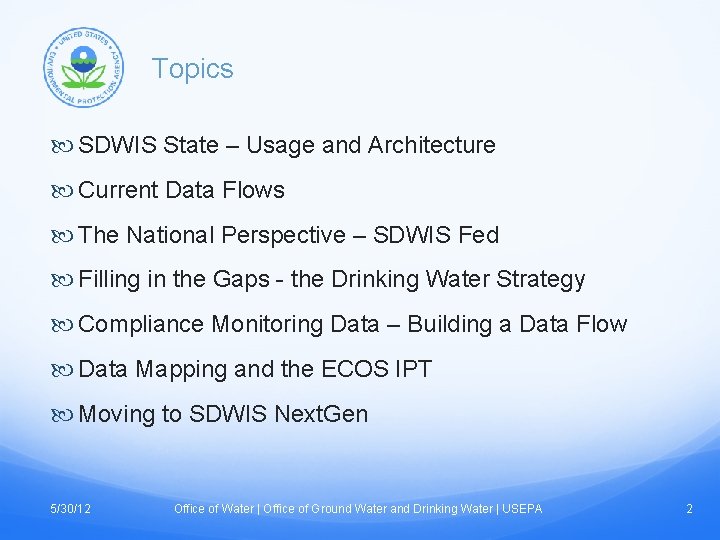 Topics SDWIS State – Usage and Architecture Current Data Flows The National Perspective –