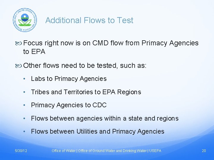 Additional Flows to Test Focus right now is on CMD flow from Primacy Agencies