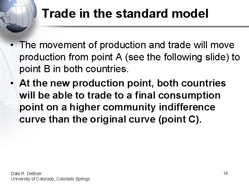 Trade in the standard model • The movement of production and trade will move