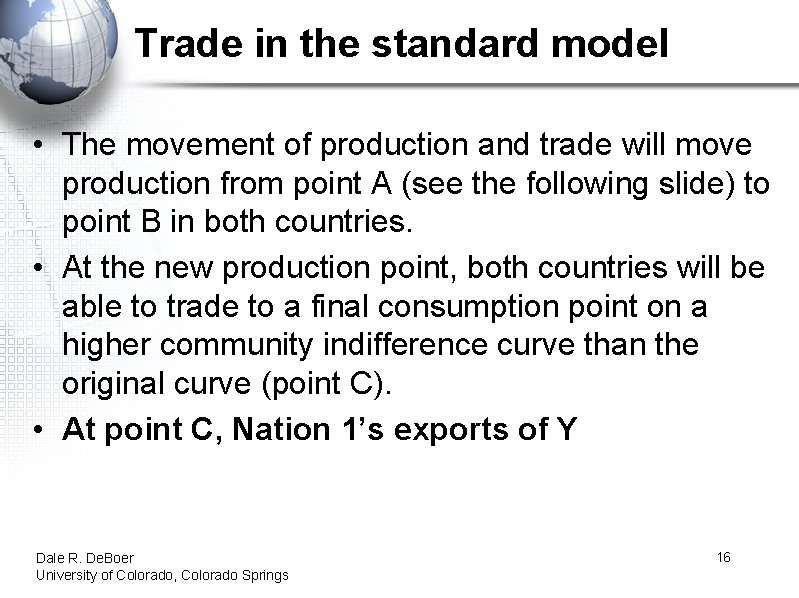 Trade in the standard model • The movement of production and trade will move