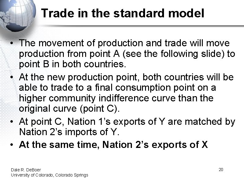 Trade in the standard model • The movement of production and trade will move