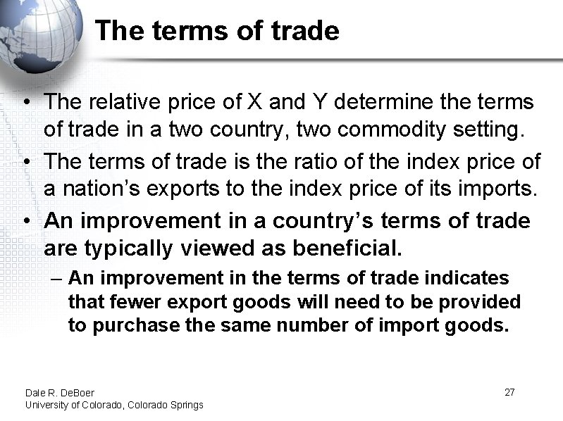 The terms of trade • The relative price of X and Y determine the