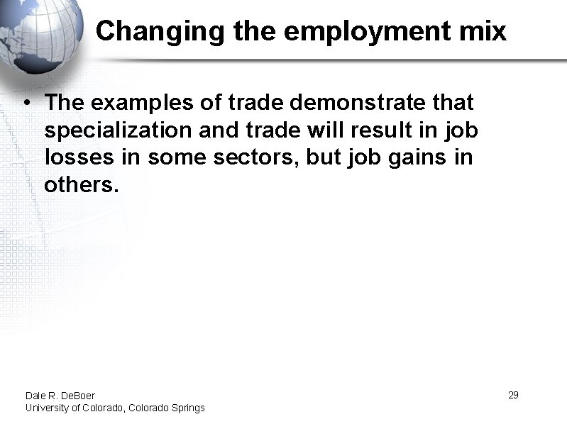 Changing the employment mix • The examples of trade demonstrate that specialization and trade