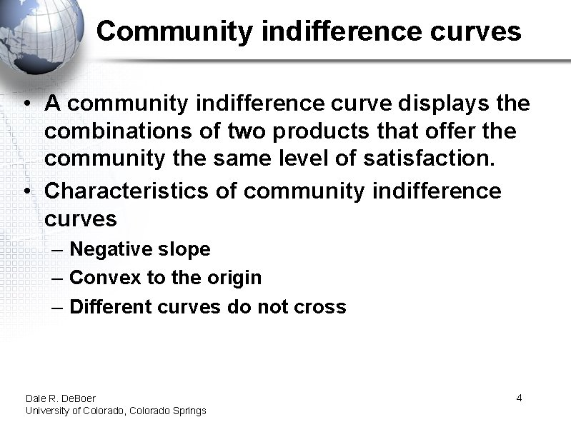 Community indifference curves • A community indifference curve displays the combinations of two products