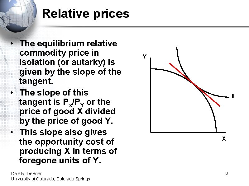 Relative prices • The equilibrium relative commodity price in isolation (or autarky) is given