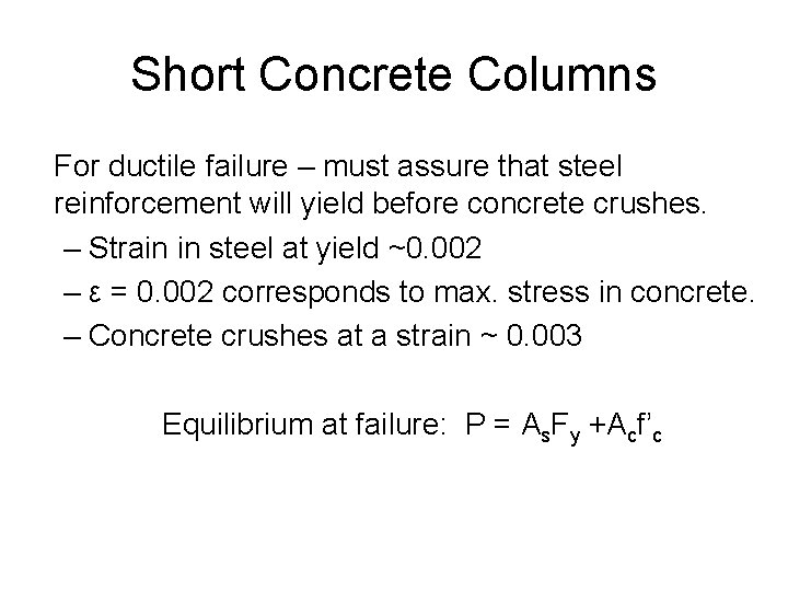 Short Concrete Columns For ductile failure – must assure that steel reinforcement will yield