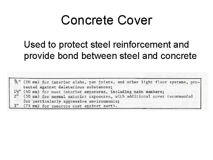 Concrete Cover Used to protect steel reinforcement and provide bond between steel and concrete