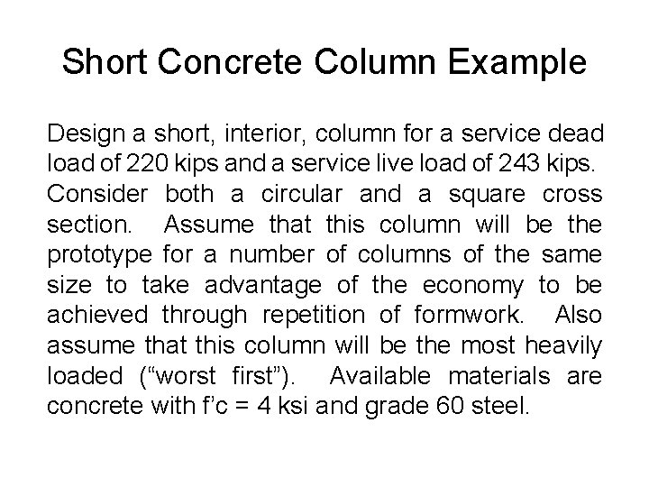 Short Concrete Column Example Design a short, interior, column for a service dead load