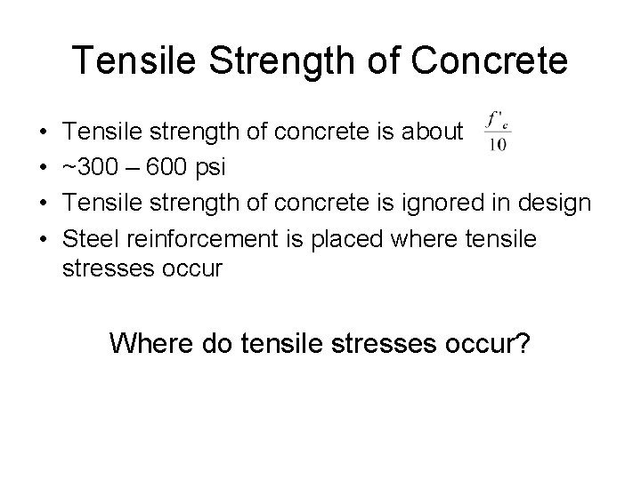 Tensile Strength of Concrete • • Tensile strength of concrete is about ~300 –