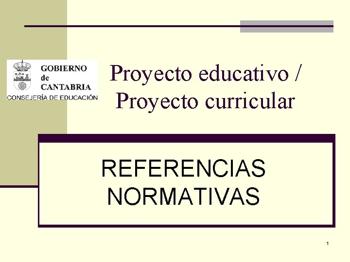Proyecto educativo / Proyecto curricular REFERENCIAS NORMATIVAS 1 