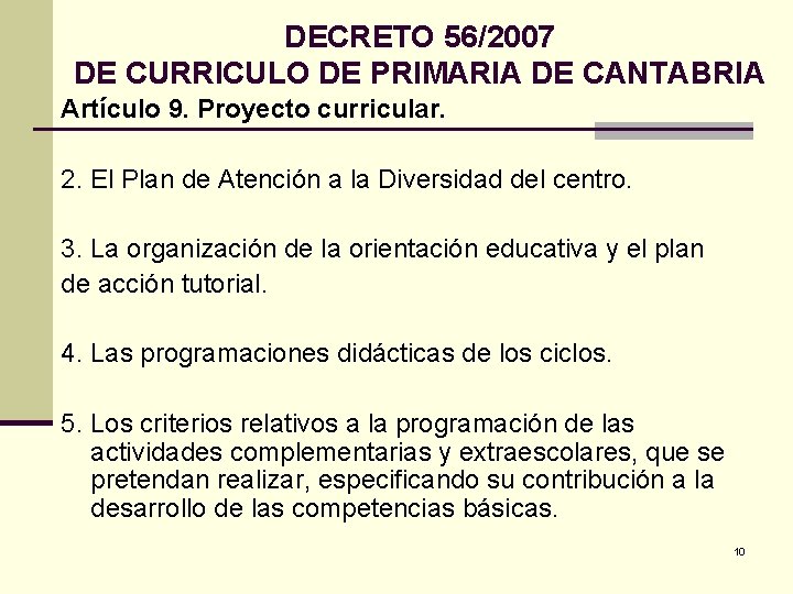 DECRETO 56/2007 DE CURRICULO DE PRIMARIA DE CANTABRIA Artículo 9. Proyecto curricular. 2. El
