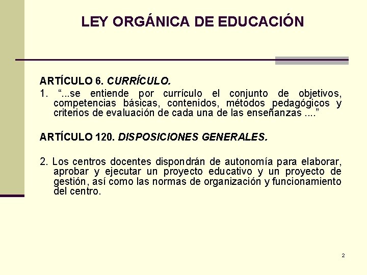 LEY ORGÁNICA DE EDUCACIÓN ARTÍCULO 6. CURRÍCULO. 1. “. . . se entiende por