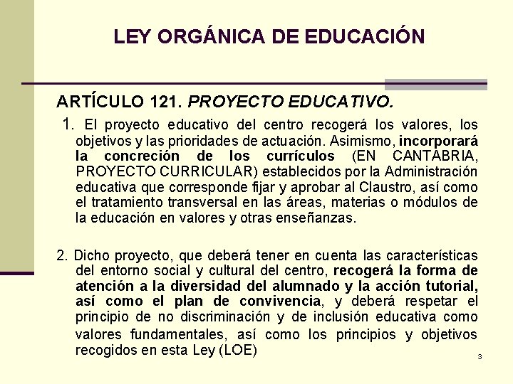 LEY ORGÁNICA DE EDUCACIÓN ARTÍCULO 121. PROYECTO EDUCATIVO. 1. El proyecto educativo del centro