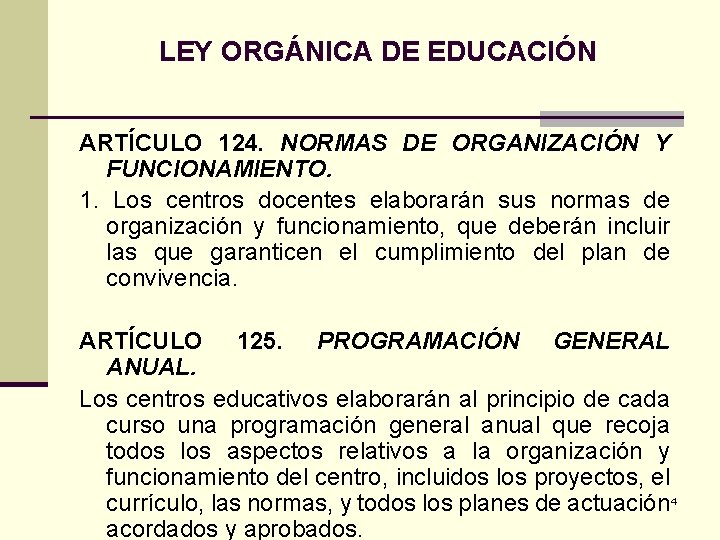 LEY ORGÁNICA DE EDUCACIÓN ARTÍCULO 124. NORMAS DE ORGANIZACIÓN Y FUNCIONAMIENTO. 1. Los centros