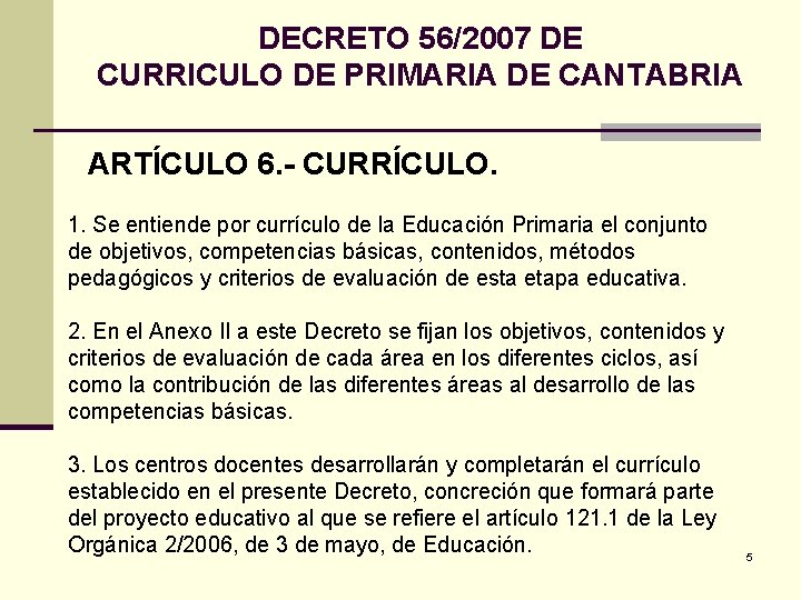 DECRETO 56/2007 DE CURRICULO DE PRIMARIA DE CANTABRIA ARTÍCULO 6. - CURRÍCULO. 1. Se