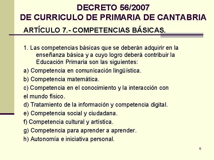 DECRETO 56/2007 DE CURRICULO DE PRIMARIA DE CANTABRIA ARTÍCULO 7. - COMPETENCIAS BÁSICAS. 1.