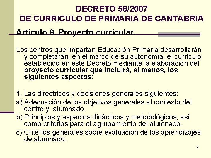 DECRETO 56/2007 DE CURRICULO DE PRIMARIA DE CANTABRIA Artículo 9. Proyecto curricular. Los centros