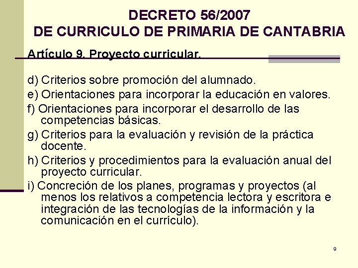 DECRETO 56/2007 DE CURRICULO DE PRIMARIA DE CANTABRIA Artículo 9. Proyecto curricular. d) Criterios