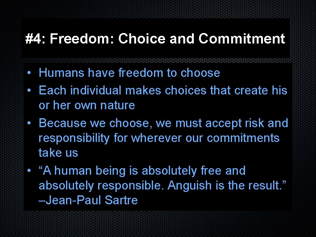 #4: Freedom: Choice and Commitment • Humans have freedom to choose • Each individual