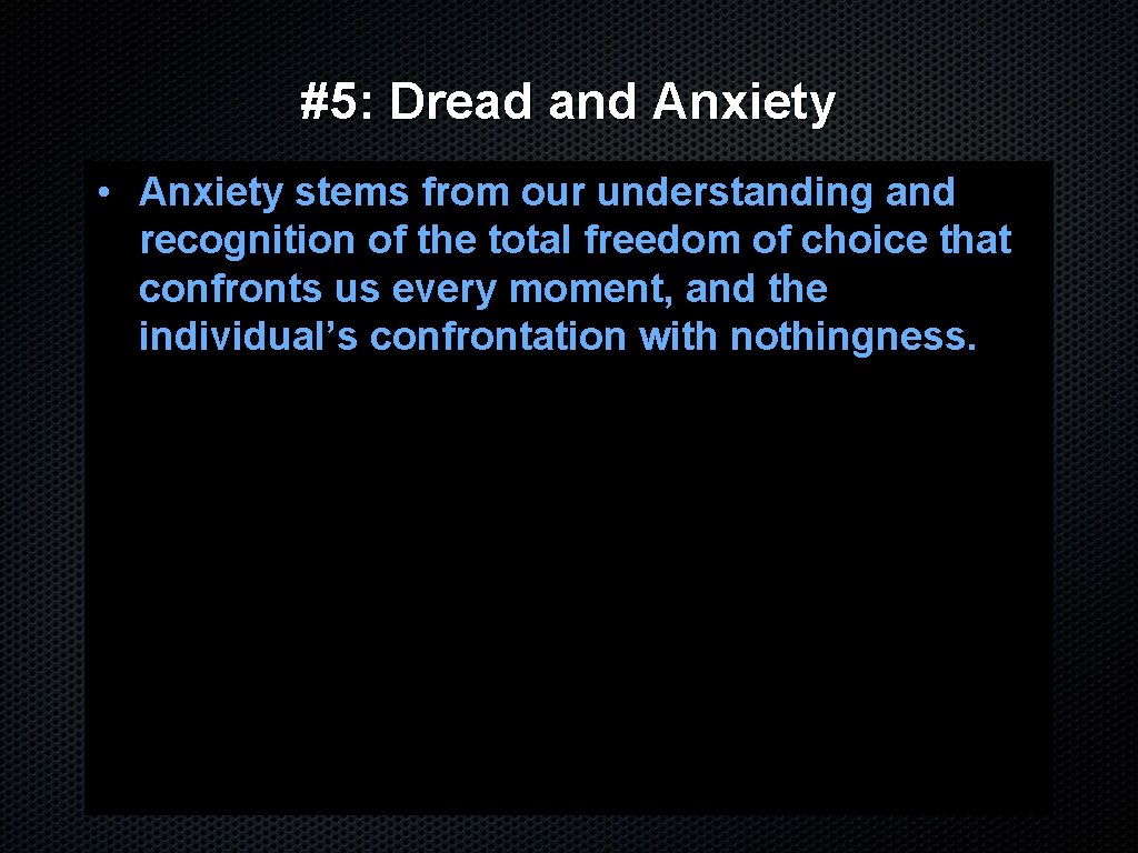 #5: Dread and Anxiety • Anxiety stems from our understanding and recognition of the