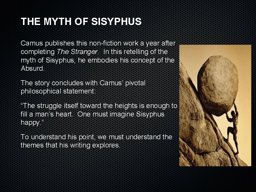 THE MYTH OF SISYPHUS Camus publishes this non-fiction work a year after completing The