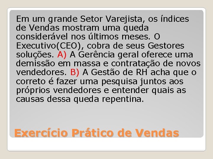 Em um grande Setor Varejista, os índices de Vendas mostram uma queda considerável nos