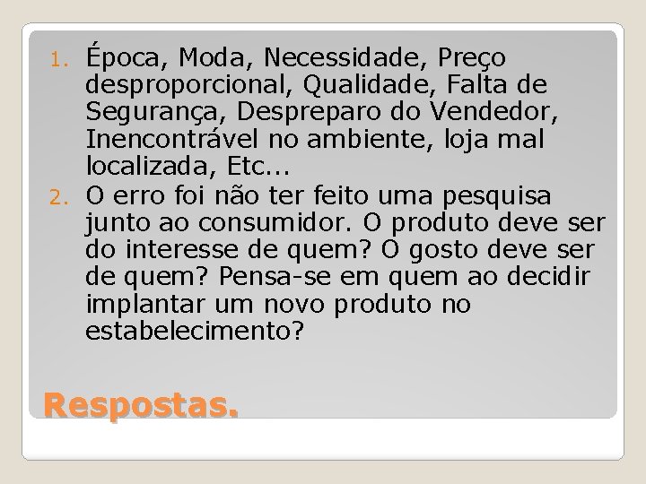 Época, Moda, Necessidade, Preço desproporcional, Qualidade, Falta de Segurança, Despreparo do Vendedor, Inencontrável no