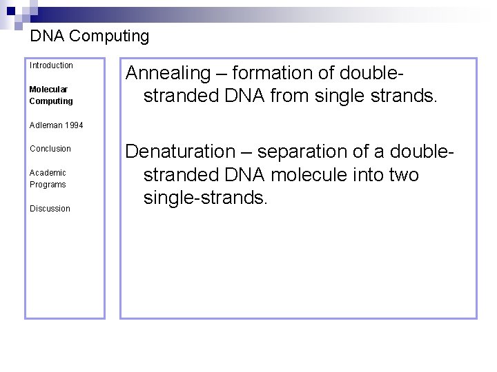 DNA Computing Introduction Molecular Computing Annealing – formation of doublestranded DNA from single strands.