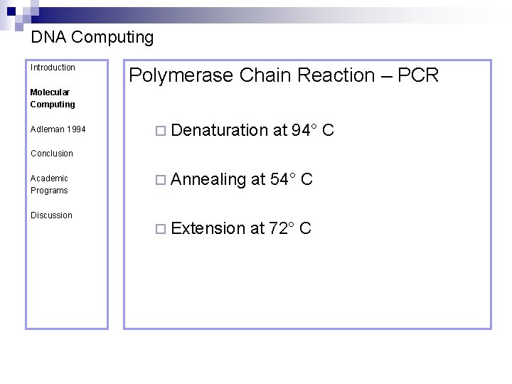 DNA Computing Introduction Polymerase Chain Reaction – PCR Molecular Computing Adleman 1994 ¨ Denaturation