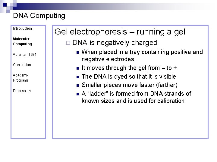 DNA Computing Introduction Molecular Computing Adleman 1994 Conclusion Academic Programs Gel electrophoresis – running