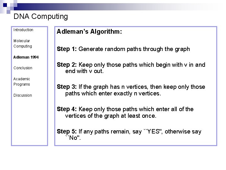 DNA Computing Introduction Molecular Computing Adleman’s Algorithm: Step 1: Generate random paths through the