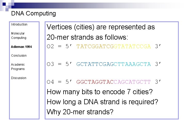 DNA Computing Introduction Molecular Computing Adleman 1994 Vertices (cities) are represented as 20 -mer