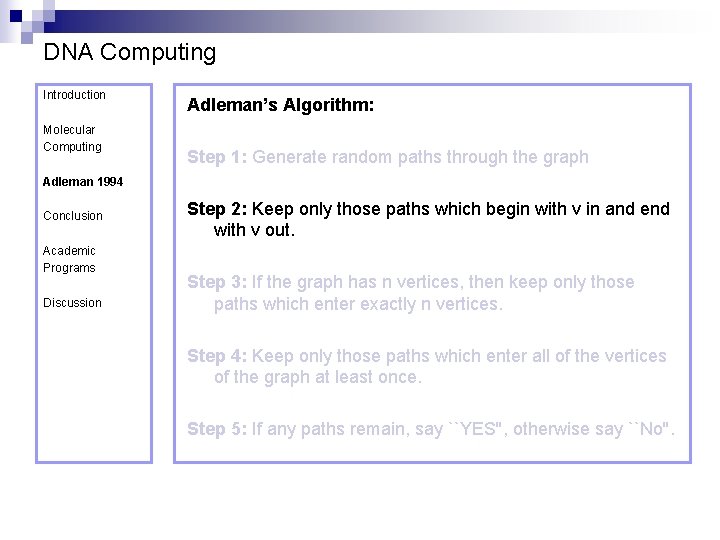 DNA Computing Introduction Molecular Computing Adleman’s Algorithm: Step 1: Generate random paths through the