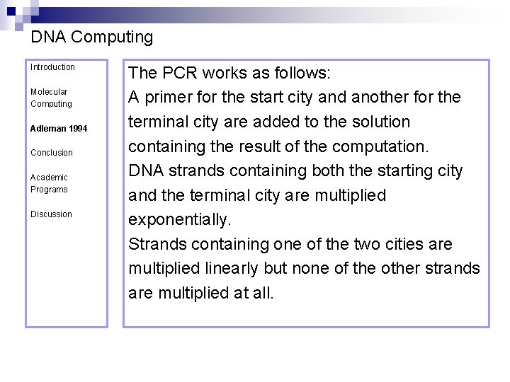 DNA Computing Introduction Molecular Computing Adleman 1994 Conclusion Academic Programs Discussion The PCR works