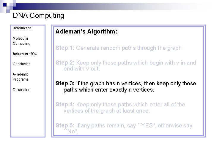 DNA Computing Introduction Molecular Computing Adleman’s Algorithm: Step 1: Generate random paths through the