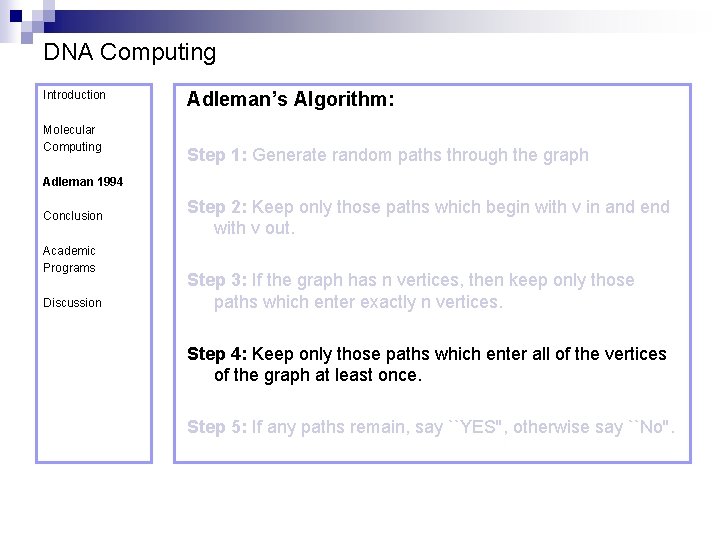 DNA Computing Introduction Molecular Computing Adleman’s Algorithm: Step 1: Generate random paths through the